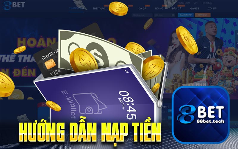 Nạp Tiền 88Bet - Nạp Tiền Chỉ Trong Vài Cú Nhấp Đơn Giản