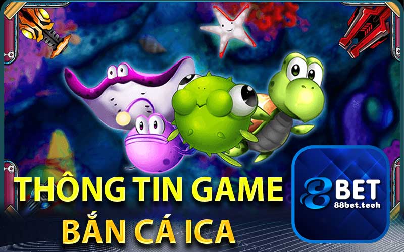 Bắn Cá Ica ❤️ Thông Tin Tựa Game Bắn Cá Hàng Đầu