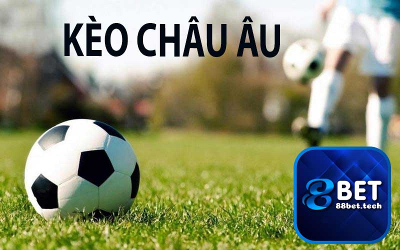 Kèo Châu Âu ❤️ Chiến Thắng Trong Tầm Tay Cùng 88bet