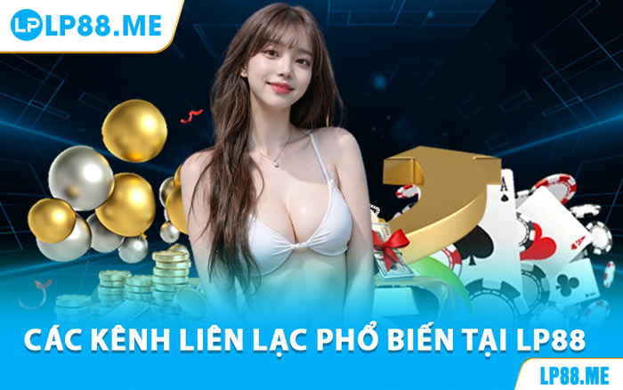 Liên Hệ LP88 - Hỗ Trợ Người Chơi Mọi Vấn Đề Nhanh Chóng