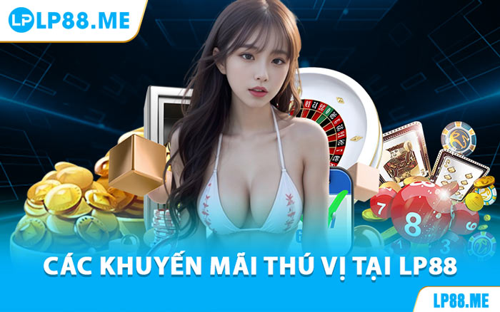 Khuyến Mãi Lp88 - Hệ Thống Quà Tặng Đầy Hấp Dẫn