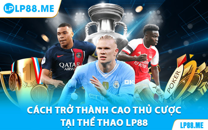 Thể Thao Lp88 - Đón Nhận Cơ Hội Thắng Lớn Mỗi Giải Đấu