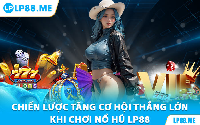 Nổ Hũ LP88 - Khám Phá Trò Chơi Jackpot Đầy Kích Thích