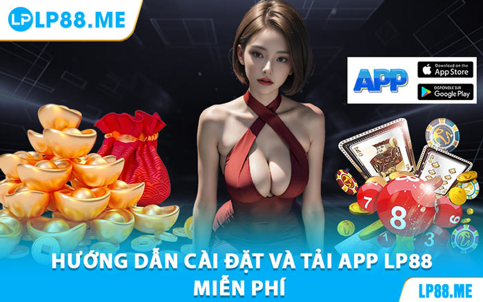 Tải App Lp88 - Đặt Cược Mọi Nơi, Nhận Thưởng Hấp Dẫn