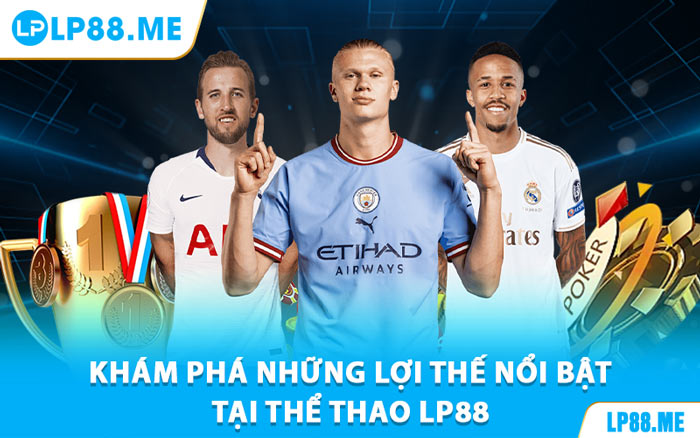 Thể Thao Lp88 - Đón Nhận Cơ Hội Thắng Lớn Mỗi Giải Đấu