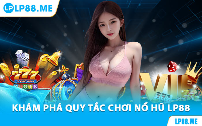 Nổ Hũ LP88 - Khám Phá Trò Chơi Jackpot Đầy Kích Thích