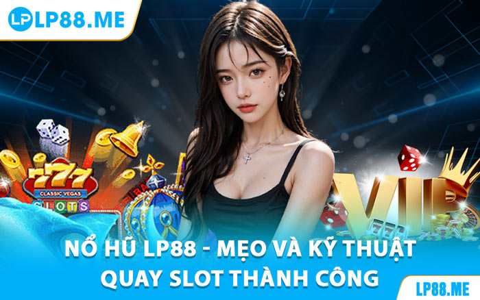 Nổ Hũ LP88 - Khám Phá Trò Chơi Jackpot Đầy Kích Thích