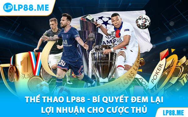 Thể Thao Lp88 - Đón Nhận Cơ Hội Thắng Lớn Mỗi Giải Đấu