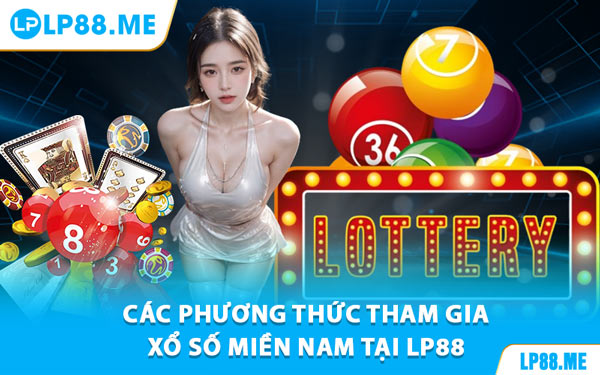 Xổ Số Miền Nam - Bí Kíp Chơi Đơn Giản, Dễ Trúng Lớn
