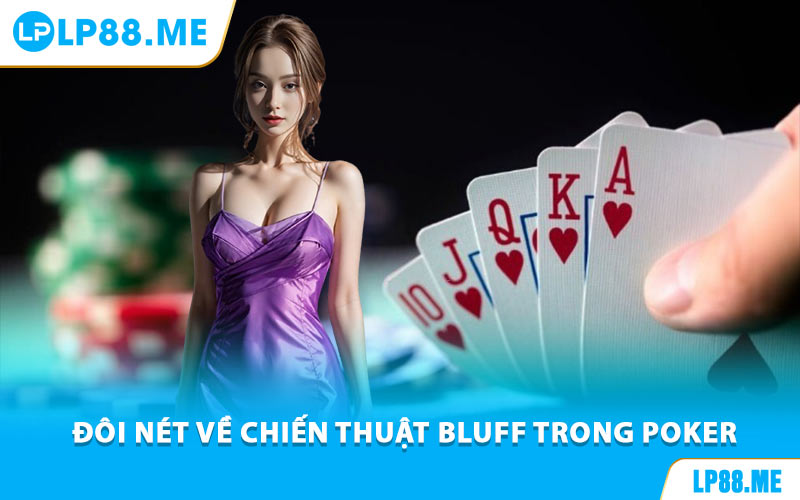 Chiến Thuật Bluff Trong Poker Được Chuyên Gia Chia Sẻ Tại LP88