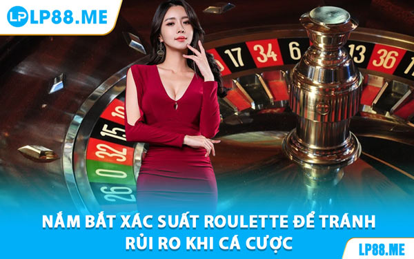 Xác Suất Roulette - Công Cụ Vàng Giúp Bạn Làm Chủ Trò Chơi Tại LP88