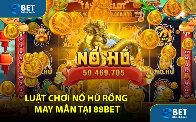 Nổ Hũ Rồng May Mắn - Quy Tắc Chơi Mới 2026