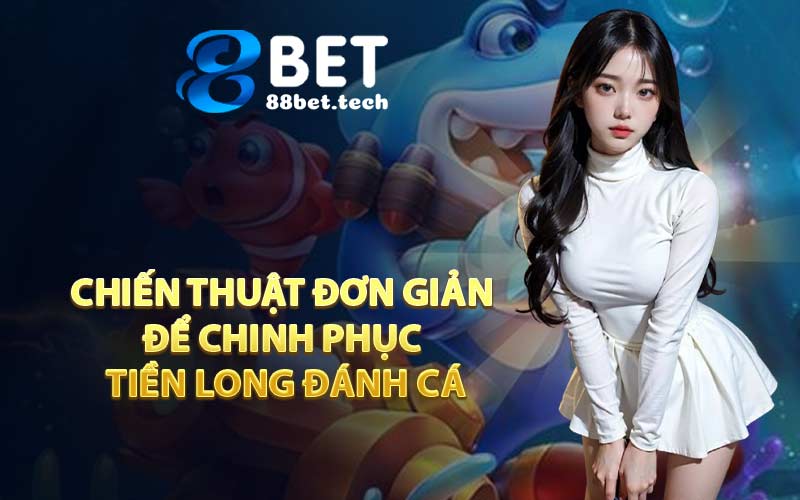 Bắn Cá - 88BET