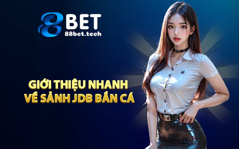 JDB Bắn Cá - Trải Nghiệm Săn Xu Dưới Lòng Đại Dương