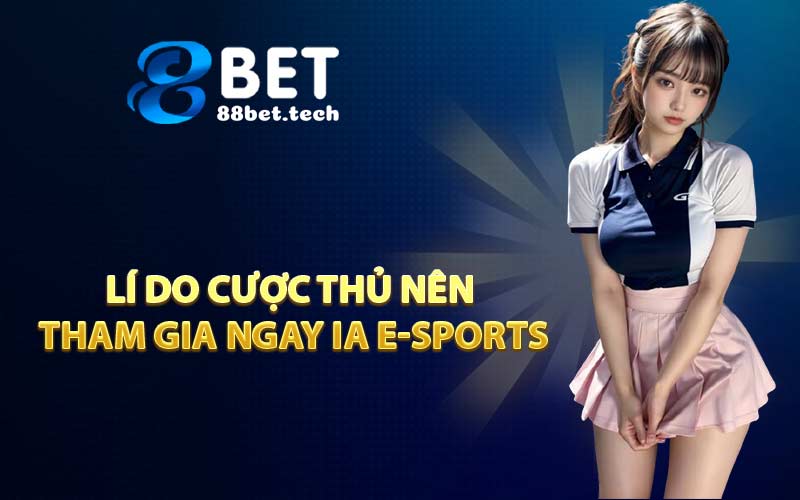 IA E-SPORTS - Thế Giới Điện Tử Trong Tầm Tay
